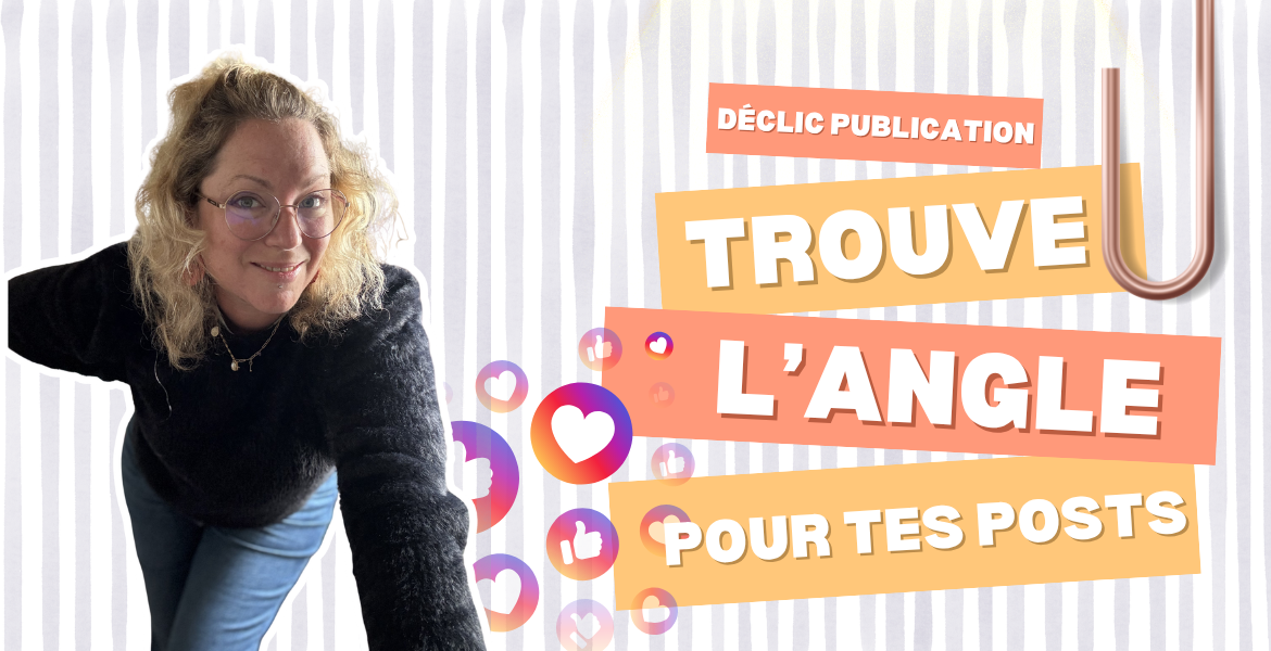 Déclic Publication : ma méthode pour choisir ton angle et rédiger sans bloquer