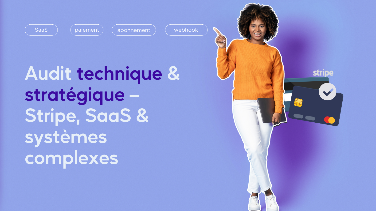 Audit technique & stratégique – Stripe, SaaS & systèmes complexes